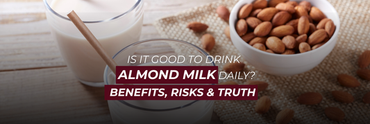 Is It Good to Drink Almond Milk Daily? Benefits, Risks & Truth
