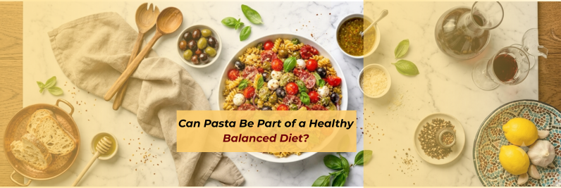 Can Pasta Be Part of a Healthy Balanced Diet?