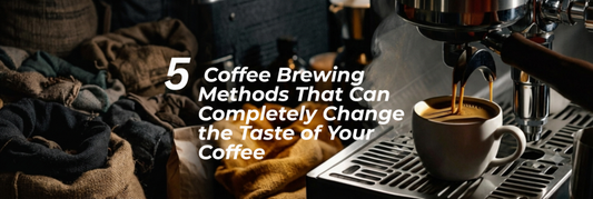5 Coffee Brewing Methods That Can Completely Change the Taste of Your Coffee