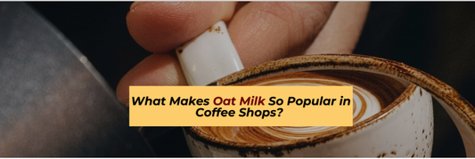 What Makes Oat Milk So Popular in Coffee Shops?