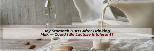 My Stomach Hurts After Drinking Milk — Could I Be Lactose Intolerant?
