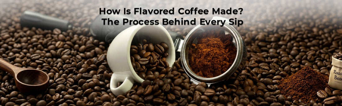 How Is Flavored Coffee Made? The Process Behind Every Sip