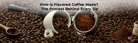How Is Flavored Coffee Made? The Process Behind Every Sip