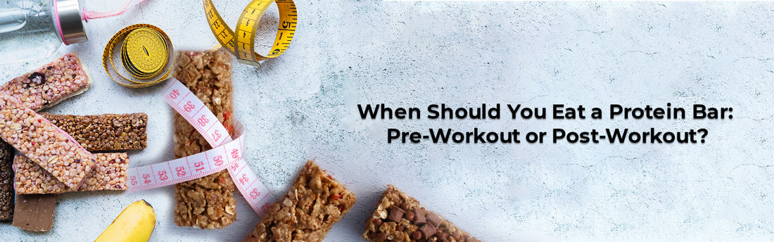 When Should You Eat a Protein Bar: Pre-Workout or Post-Workout?