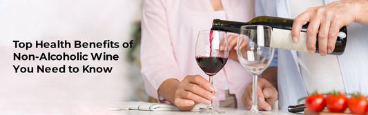 Top Health Benefits of Non-Alcoholic Wine You Need to Know