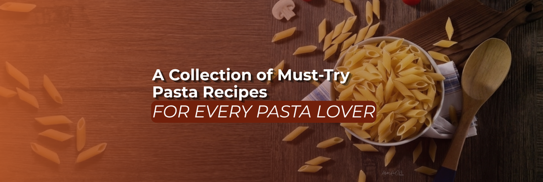 A Collection of Must-Try Pasta Recipes for Every Pasta Lover