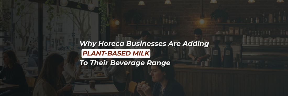Why Horeca Businesses Are Adding Plant-Based Milk to Their Beverage Range