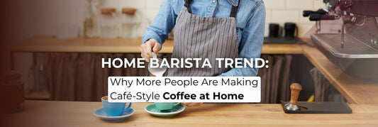 Home Barista Trend: Why More People Are Making Café-Style Coffee at Home