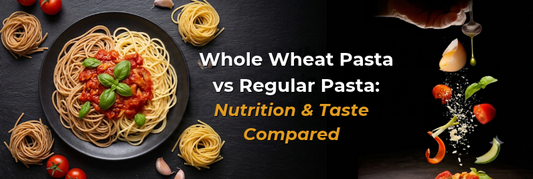 Whole Wheat Pasta vs Regular Pasta: Nutrition & Taste Compared