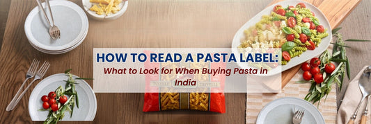 How to Read a Pasta Label: What to Look for When Buying Pasta in India